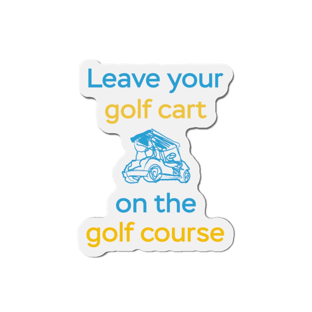 Leave Your Golf Cart | Kiss-Cut Magnets